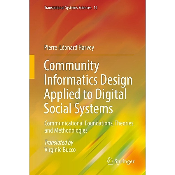 Community Informatics Design Applied to Digital Social Systems / Translational Systems Sciences Bd.12, Pierre-Léonard Harvey