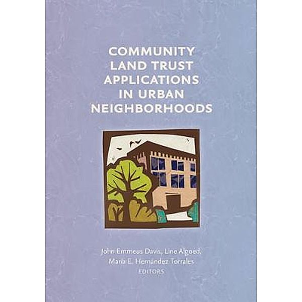 Community Land Trust Applications in Urban Neighborhoods / Terra Nostra Press