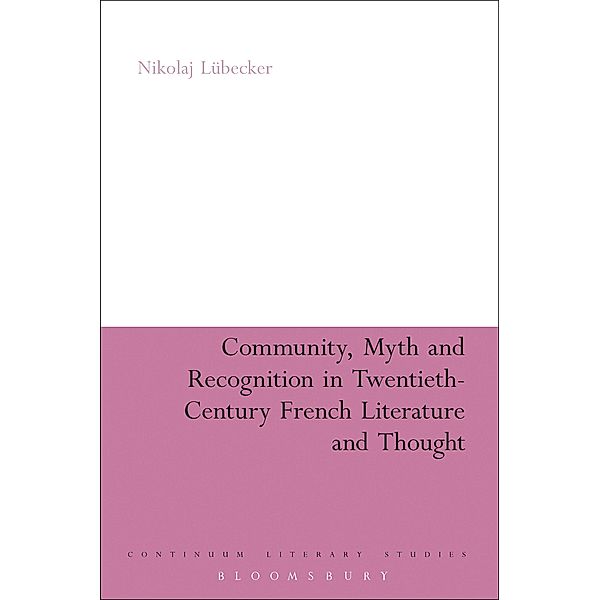 Community, Myth and Recognition in Twentieth-Century French Literature and Thought, Nikolaj Lübecker