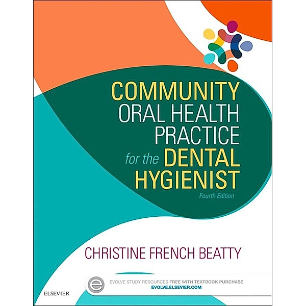 Community Oral Health Practice for the Dental Hygienist - E-Book, Christine French Beatty