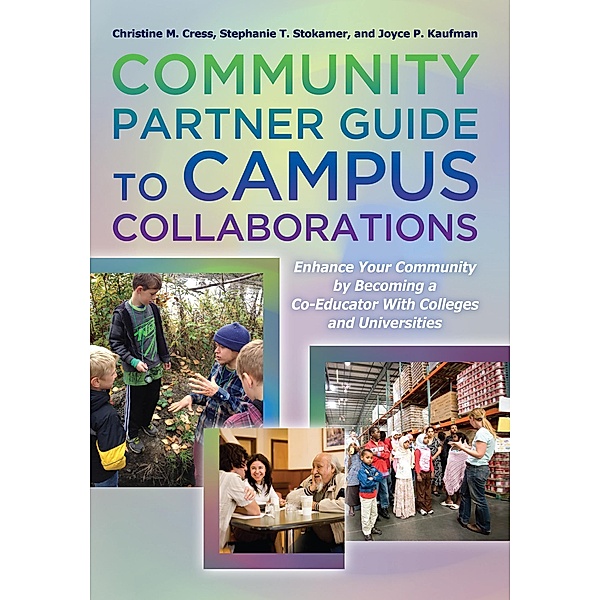 Community Partner Guide to Campus Collaborations, Christine M. Cress, Stephanie T. Stokamer, Joyce P. Kaufman