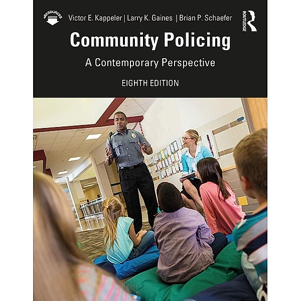 Community Policing, Victor E. Kappeler, Larry K. Gaines, Brian P. Schaefer