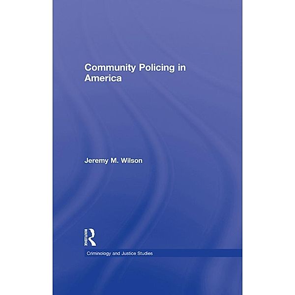 Community Policing in America, Jeremy M. Wilson