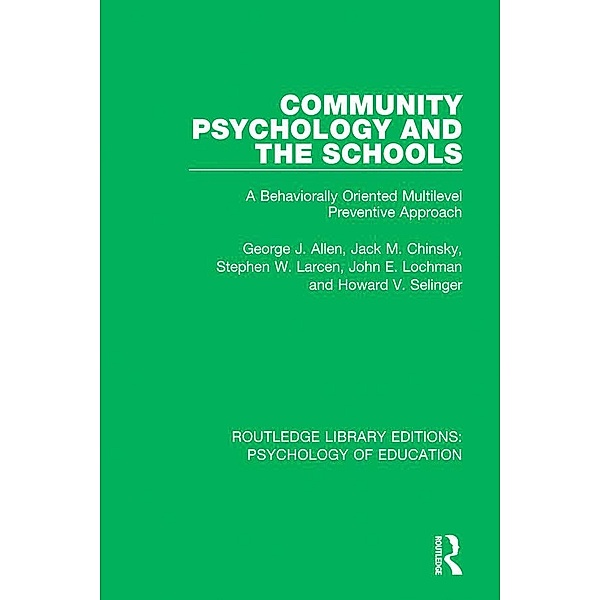Community Psychology and the Schools, George J. Allen, Jack M. Chinsky, Stephen W. Larcen, John E. Lochman, Howard V. Selinger