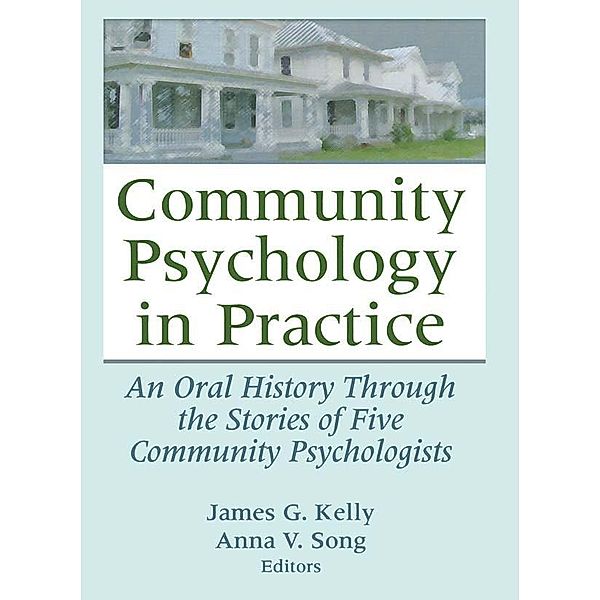 Community Psychology in Practice, James G. Kelly, Anna V. Song