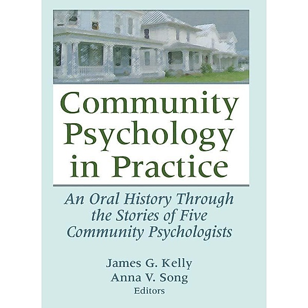 Community Psychology in Practice, James G. Kelly, Anna V. Song