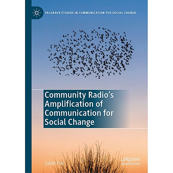 Community Radio's Amplification of Communication for Social Change, Juliet Fox
