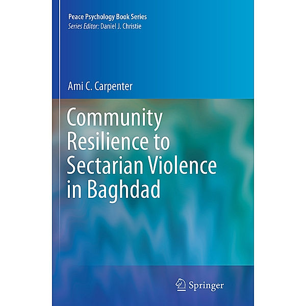 Community Resilience to Sectarian Violence in Baghdad, Ami C. Carpenter