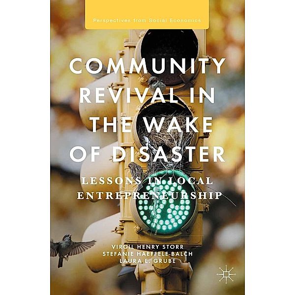 Community Revival in the Wake of Disaster / Perspectives from Social Economics, Virgil Henry Storr, Stefanie Haeffele-Balch, Laura E. Grube