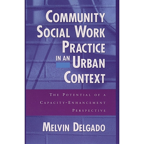 Community Social Work Practice in an Urban Context, Melvin Delgado