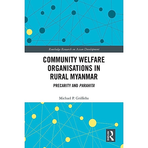 Community Welfare Organisations in Rural Myanmar, Michael P Griffiths