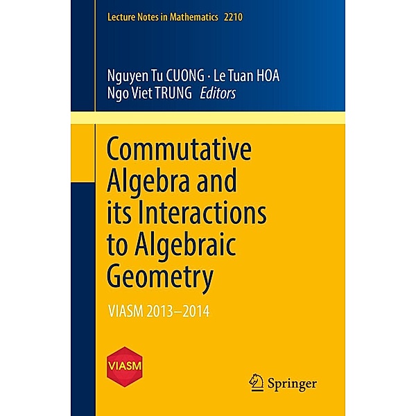 Commutative Algebra and its Interactions to Algebraic Geometry / Lecture Notes in Mathematics Bd.2210