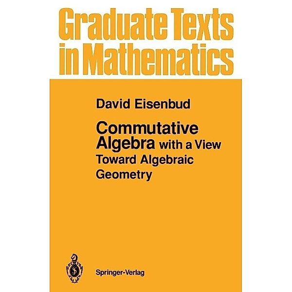 Commutative Algebra / Graduate Texts in Mathematics Bd.150, David Eisenbud