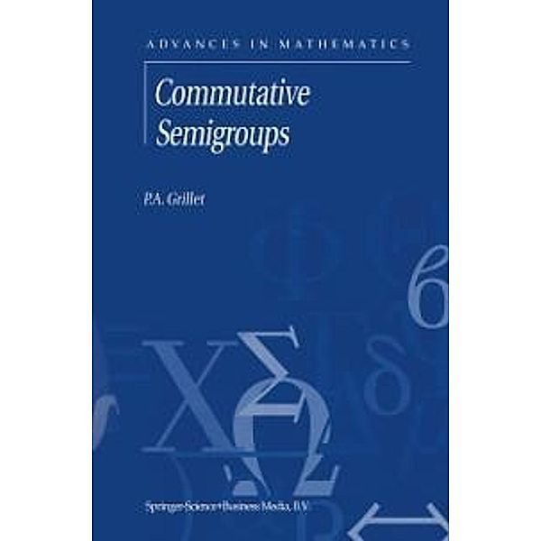 Commutative Semigroups / Advances in Mathematics Bd.2, P. A. Grillet