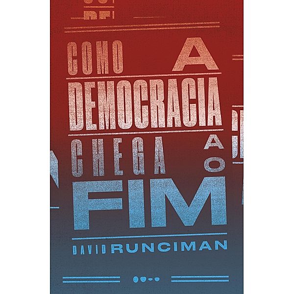 Como a democracia chega ao fim, David Runciman