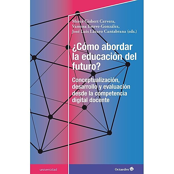 ¿Cómo abordar la educación del futuro?, Mercè Gisbert Cervera, Vanessa Esteve González, José Luis Lázaro Cantabrana