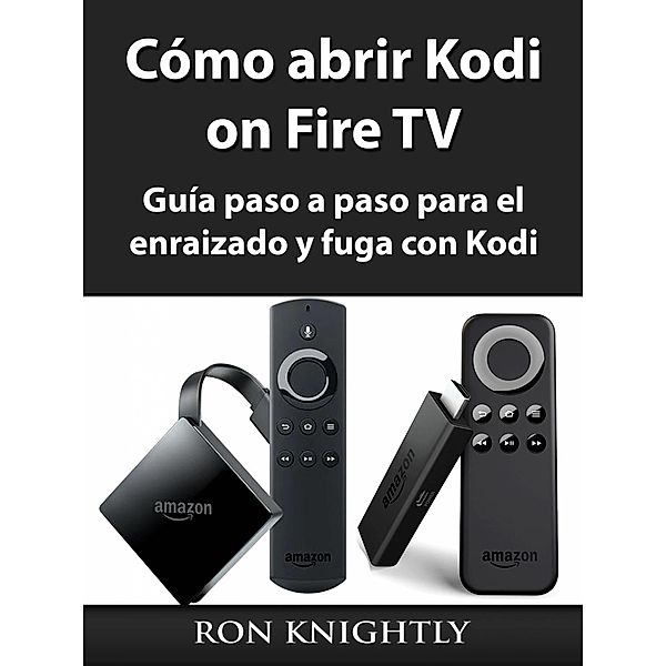 Como abrir Kodi on Fire TV / Hiddenstuff Entertainment, Rob Stiegelman