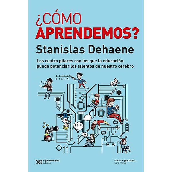 ¿Cómo aprendemos? / Ciencia que Ladra... serie Mayor, Stanislas Dehaene