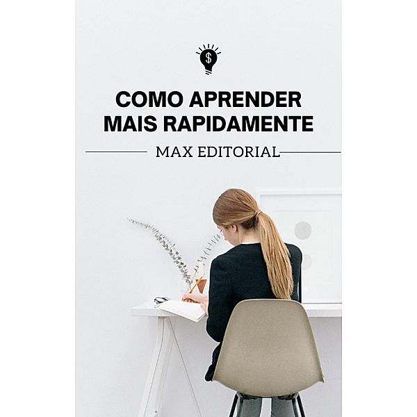 Como Aprender Mais Rapidamente, Max Editorial