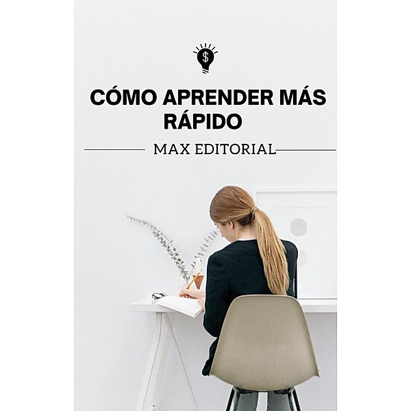 Cómo aprender más rápido, Max Editorial