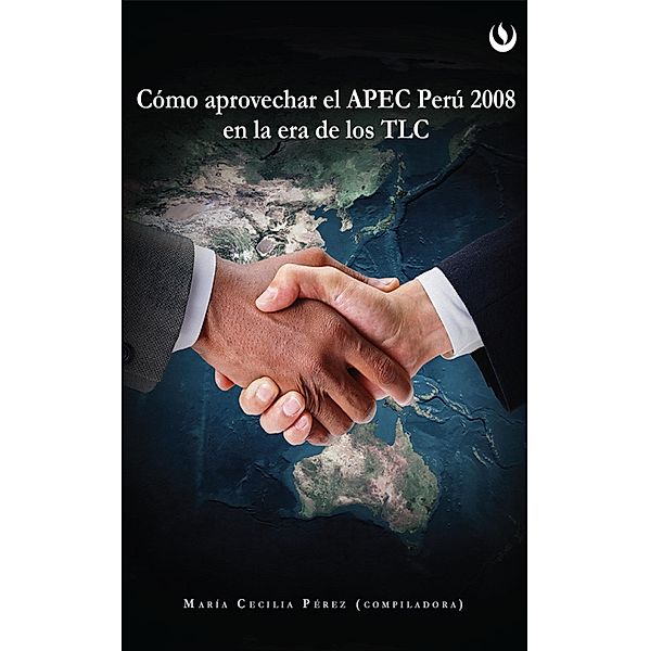 Cómo aprovechar el APEC Perú 2008 en la Era de los TLC, María Cecilia Pérez Aponte