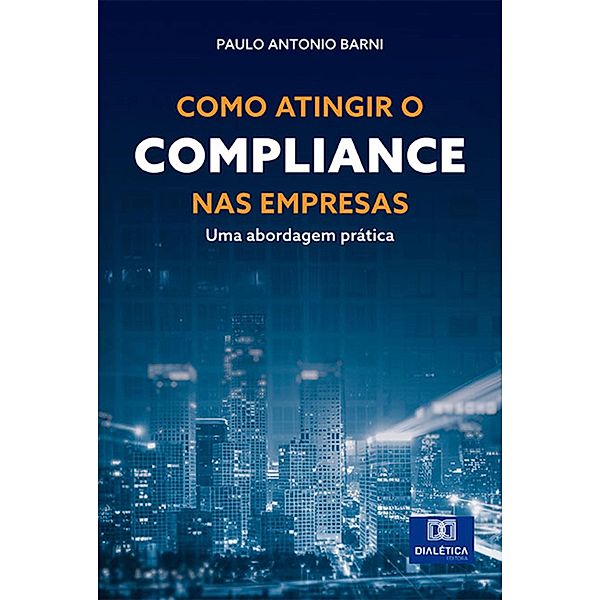 Como atingir o Compliance nas empresas, Paulo Antonio Barni