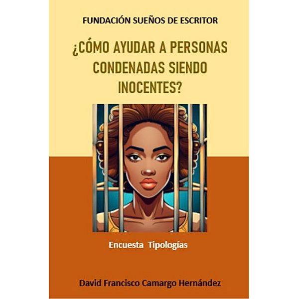 ¿Cómo ayudar a personas condenadas siendo inocentes?, David Francisco Camargo Hernández