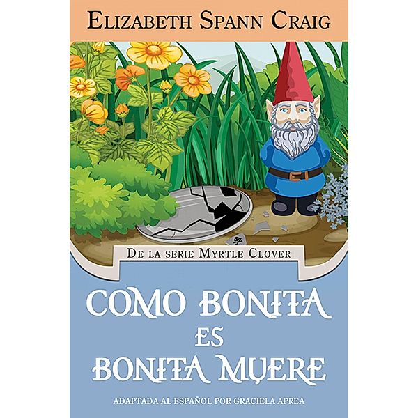 Como bonita es, bonita muere (De La Serie Myrtle Clover), Elizabeth Spann Craig