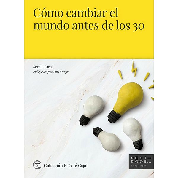 Cómo cambiar el mundo antes de los 30 / El Café Cajal Bd.4, Sergio Parra