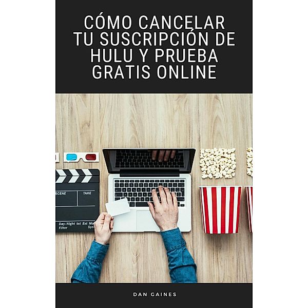 Cómo Cancelar tu Suscripción de Hulu y Prueba Gratis Online, Dan Gaines