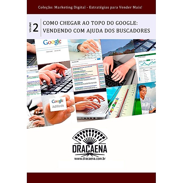 Como chegar ao topo do Google / Marketing Digital: Estratégias Para Vender Mais Bd.2, André Vinicius da Silva