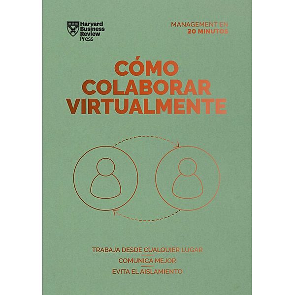 Cómo colaborar virtualmente. Serie Management en 20 minutos / Serie Management en 20 Minutos, Harvard Business Review