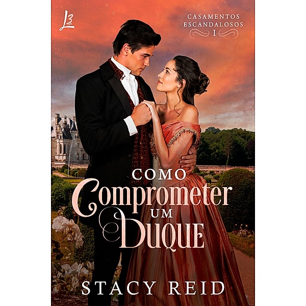 Como comprometer um duque / Casamentos Escandalosos Bd.1, Stacy Reid