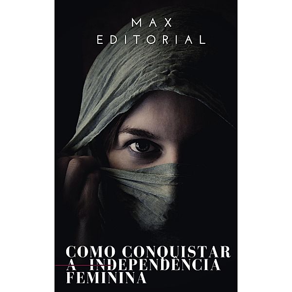 Como Conquistar a Independência Feminina, Max Editorial