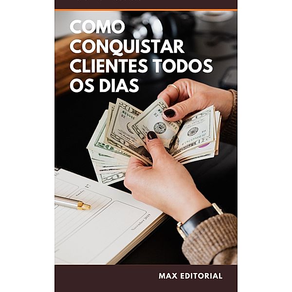 Como Conquistar Clientes Todos os Dias, Max Editorial