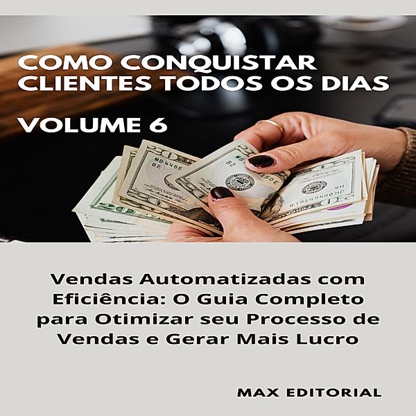 Como Conquistar Clientes Todos os Dias: Volume 6 / COMO CONQUISTAR CLIENTES TODOS OS DIAS Bd.1, Max Editorial