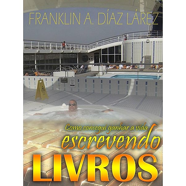 Como consegui ganhar a vida escrevendo livros, Franklin A. Díaz Lárez