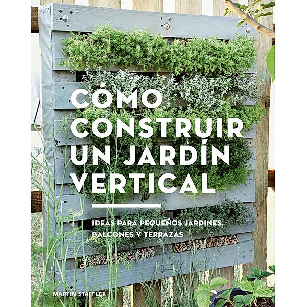 Cómo construir un jardín vertical / GGDIY, Martin Staffler