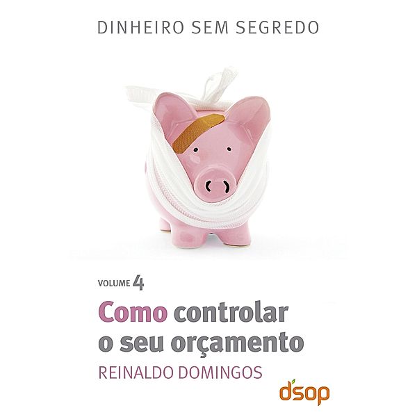 Como controlar o seu orçamento / Dinheiro sem segredo Bd.4, Reinaldo Domingos