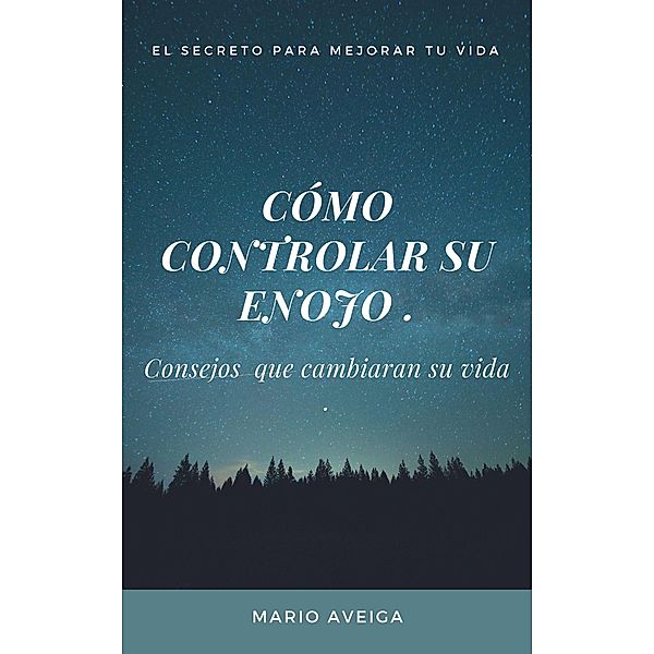 Cómo controlar su enojo, Mario Aveiga