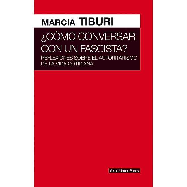 Cómo conversar con un fascista / Inter Pares Bd.23, Marcia Tiburi
