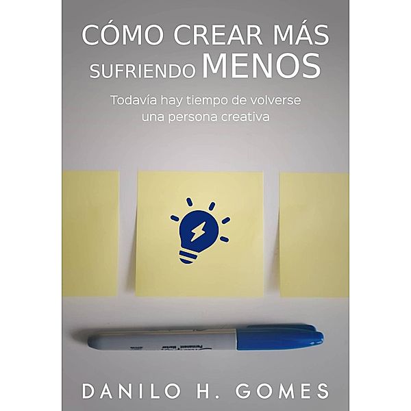 Cómo crear más sufriendo menos, Danilo H. Gomes