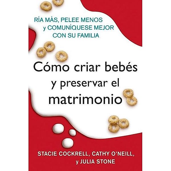 Como criar bebes y preservar el matrimonio, Stacie Cockrell, Cathy O'Neill, Julia Stone, Rosario Camacho-Koppel