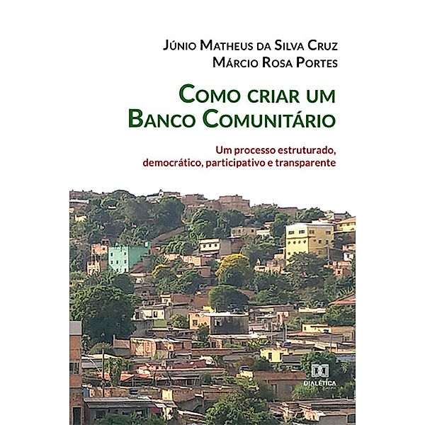 Como criar um Banco Comunitário, Júnio Matheus da Silva Cruz, Márcio Rosa Portes
