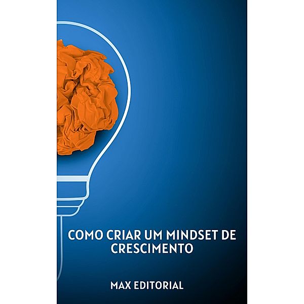 Como Criar um Mindset de Crescimento, Max Editorial