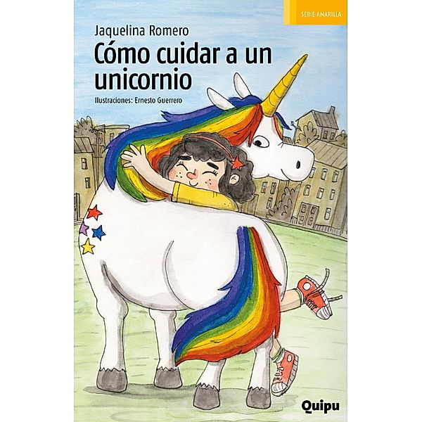 Cómo cuidar a un unicornio / Serie amarilla, Jaquelina Romero