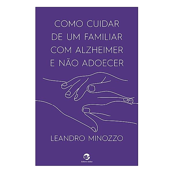 Como cuidar de um familiar com Alzheimer e não adoecer, Leandro Minozzo