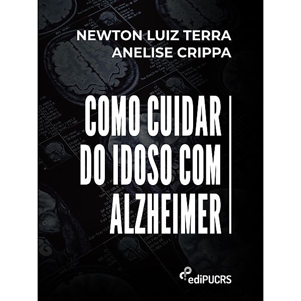 Como cuidar do idoso com Alzheimer, Anelise Crippa, Newton Luiz Terra