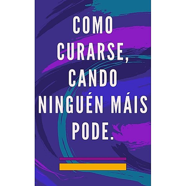 Como Curarse, Cando Ninguén Máis Pode., Edwin Pinto