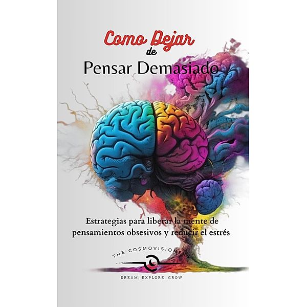 Como Dejar de Pensar Demasiado / Como Dejar de Pensar Demasiado, The Cosmovisioners